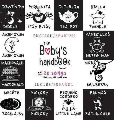The The Baby's Handbook: Bilingual (English / Spanish) (Inglés / Español) 21 Black and White Nursery Rhyme Songs, Itsy Bitsy Spider, Old MacDonald, Pat-a-cake, Twinkle Twinkle, Rock-a-by baby, and More: Engage Early Readers: Children's Learning Books by Dayna Martin