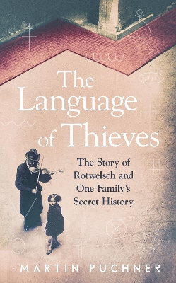 The Language of Thieves: The Story of Rotwelsch and One Family’s Secret History book