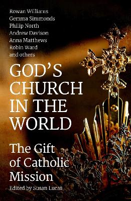 God's Church in the World: The Gift of Catholic Mission book