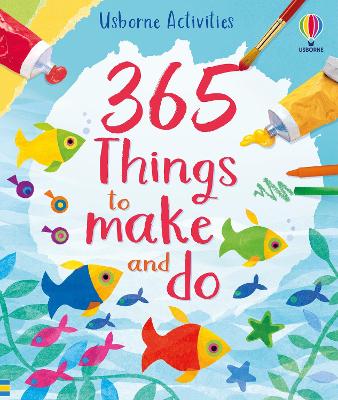 365 things to make and do by Fiona Watt
