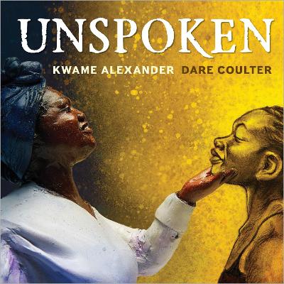 Unspoken: Talking About Slavery by Kwame Alexander