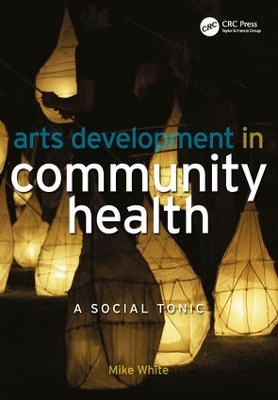 Arts Development in Community Health by Mike White