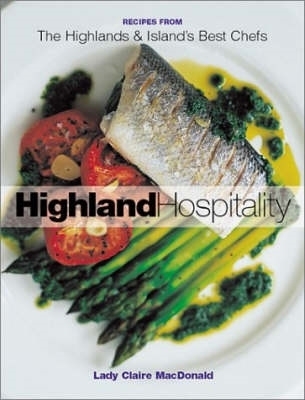 Highland Hospitality: New Recipes from the Scottish Highlands and Islands book