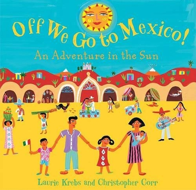 Off We Go to Mexico! by Laurie Krebs