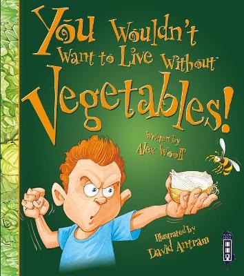 You Wouldn't Want To Live Without Vegetables! book