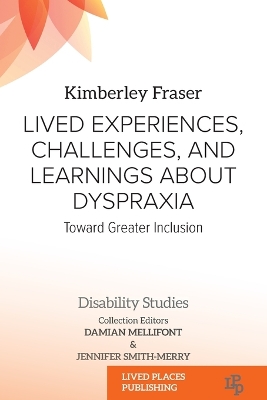 Lived Experiences, Challenges, and Learnings about Dyspraxia: Toward Greater Inclusion book