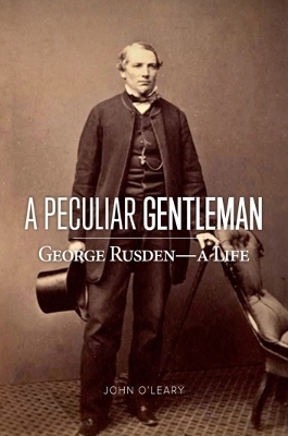 A Peculiar Gentleman: George Rusden - A Life book