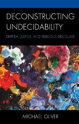 Deconstructing Undecidability: Derrida, Justice, and Religious Discourse book