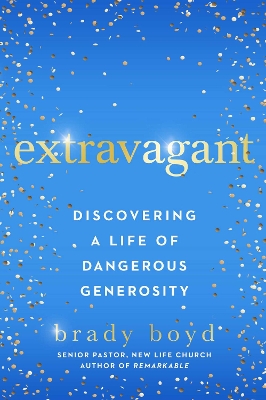 Extravagant: Discovering a Life of Dangerous Generosity book