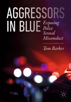 Aggressors in Blue: Exposing Police Sexual Misconduct book