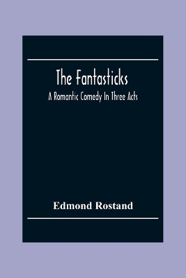 The Fantasticks: A Romantic Comedy In Three Acts book