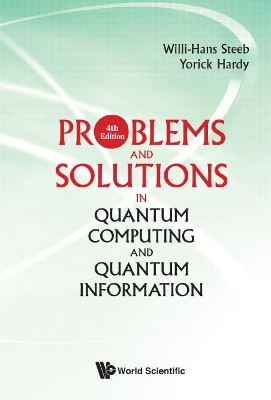 Problems And Solutions In Quantum Computing And Quantum Information (4th Edition) by Willi-hans Steeb