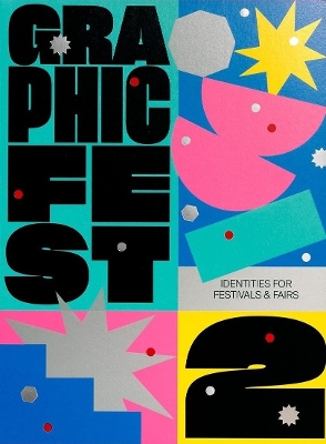 GRAPHIC FEST 2: Spot-on Identities for Festivals & Fairs book