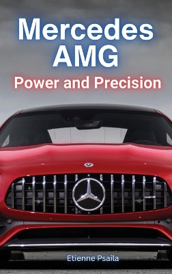 Mercedes AMG: Power and Precision: Power and Precision book