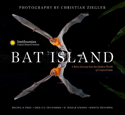 Bat Island: A Rare Journey into the Hidden World of Tropical Bats by Christian Ziegler