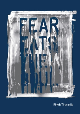 Rirkrit Tiravanija: Fear Eats the Soul book