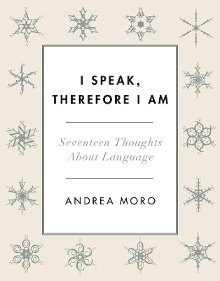 I Speak, Therefore I Am by Andrea C. Moro