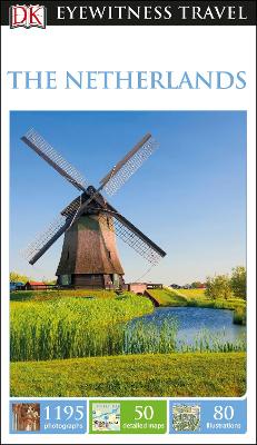 DK Eyewitness Travel Guide The Netherlands by DK Eyewitness