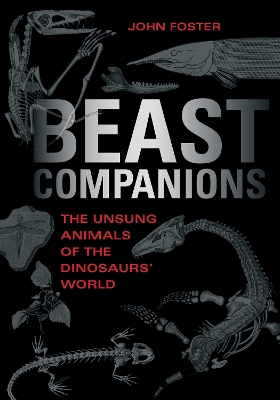 Beast Companions: The Unsung Animals of the Dinosaurs' World book