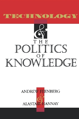 Technology and the Politics of Knowledge by Andrew Feenberg