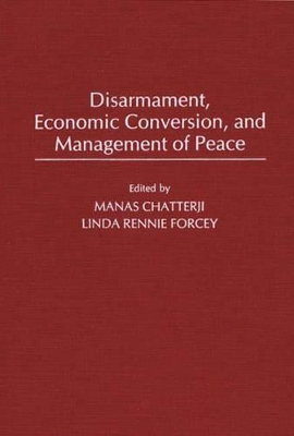 Disarmament, Economic Conversion, and Management of Peace book