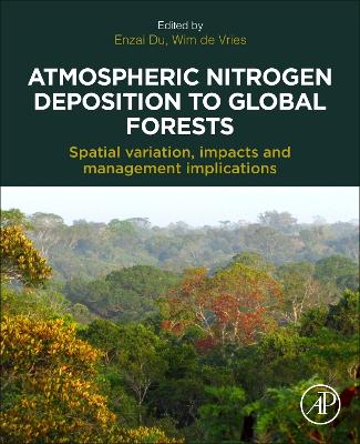 Atmospheric Nitrogen Deposition to Global Forests: Spatial Variation, Impacts, and Management Implications book