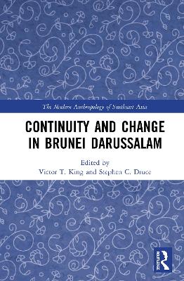 Continuity and Change in Brunei Darussalam by Victor T. King