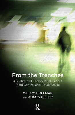 From the Trenches: A Victim and Therapist Talk about Mind Control and Ritual Abuse book