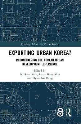 Exporting Urban Korea?: Reconsidering the Korean Urban Development Experience by Se Hoon Park