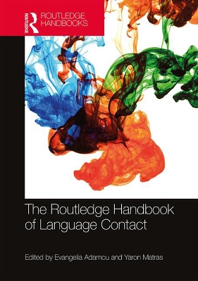 The Routledge Handbook of Language Contact by Evangelia Adamou