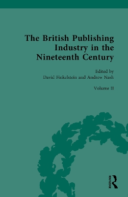The British Publishing Industry in the Nineteenth Century: Volume II: Publishing and Technologies of Production by David Finkelstein