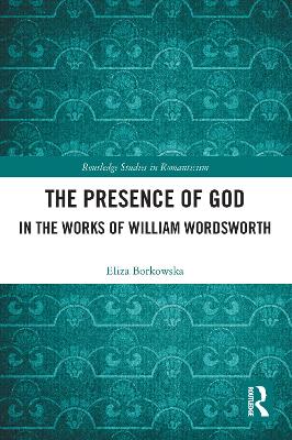 The Presence of God in the Works of William Wordsworth book