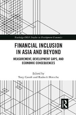 Financial Inclusion in Asia and Beyond: Measurement, Development Gaps, and Economic Consequences by Tony Cavoli