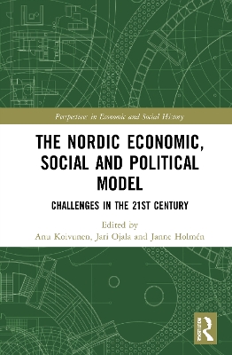The Nordic Economic, Social and Political Model: Challenges in the 21st Century by Anu Koivunen