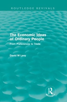 The Economic Ideas of Ordinary People by David Levy