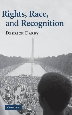 Rights, Race, and Recognition by Derrick Darby
