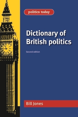 Dictionary of British Politics by Bill Jones