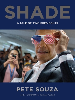 Shade: A Tale of Two Presidents by Pete Souza