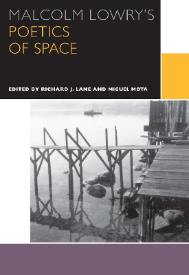 Malcolm Lowry's Poetics of Space book