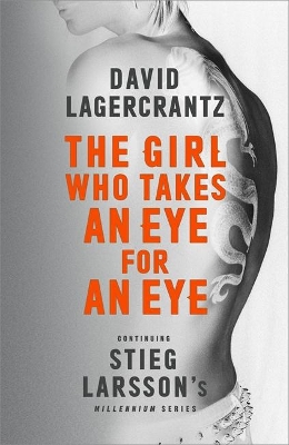 The The Girl Who Takes an Eye for an Eye: Continuing Stieg Larsson's Millennium Series by David Lagercrantz