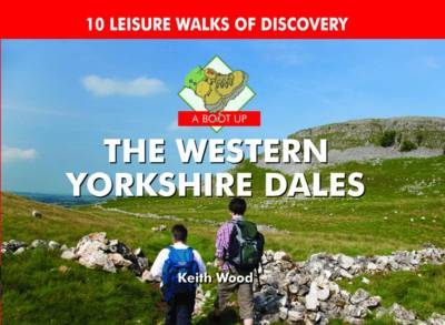 A Boot Up the Western Yorkshire Dales: 10 Leisure Walks of Discovery book