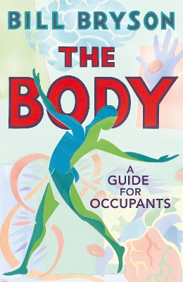 The Body: A Guide for Occupants - THE SUNDAY TIMES NO.1 BESTSELLER book