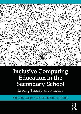 Inclusive Computing Education in the Secondary School: Linking Theory and Practice book