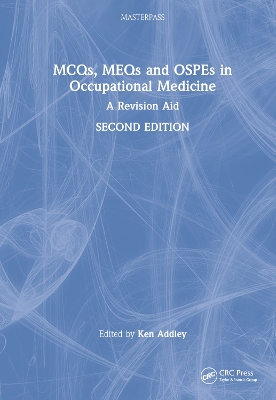 MCQs, MEQs and OSPEs in Occupational Medicine: A Revision Aid book