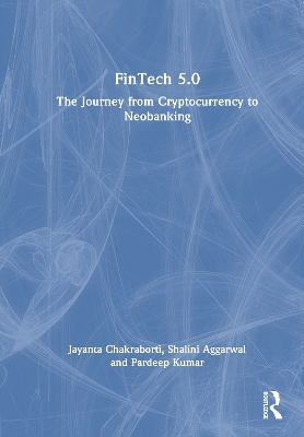 FinTech 5.0: The Journey from Cryptocurrency to Neobanking by Jayanta Chakraborti