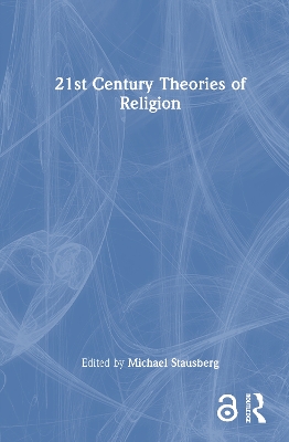 21st Century Theories of Religion by Michael Stausberg