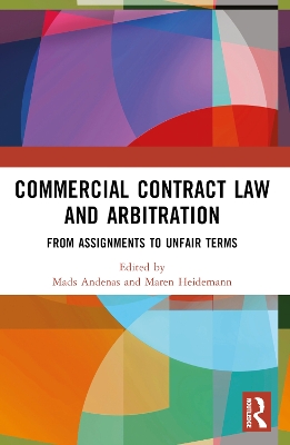 Commercial Contract Law and Arbitration: From Assignments to Unfair Terms by Mads Andenas