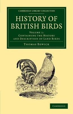 History of British Birds: Volume 1, Containing the History and Description of Land Birds book