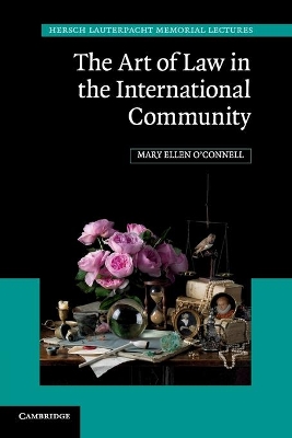 The Art of Law in the International Community by Mary Ellen O'Connell