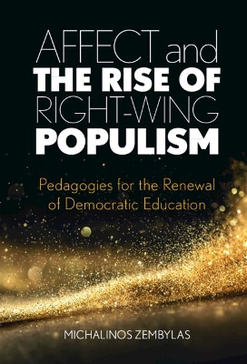 Affect and the Rise of Right-Wing Populism: Pedagogies for the Renewal of Democratic Education book